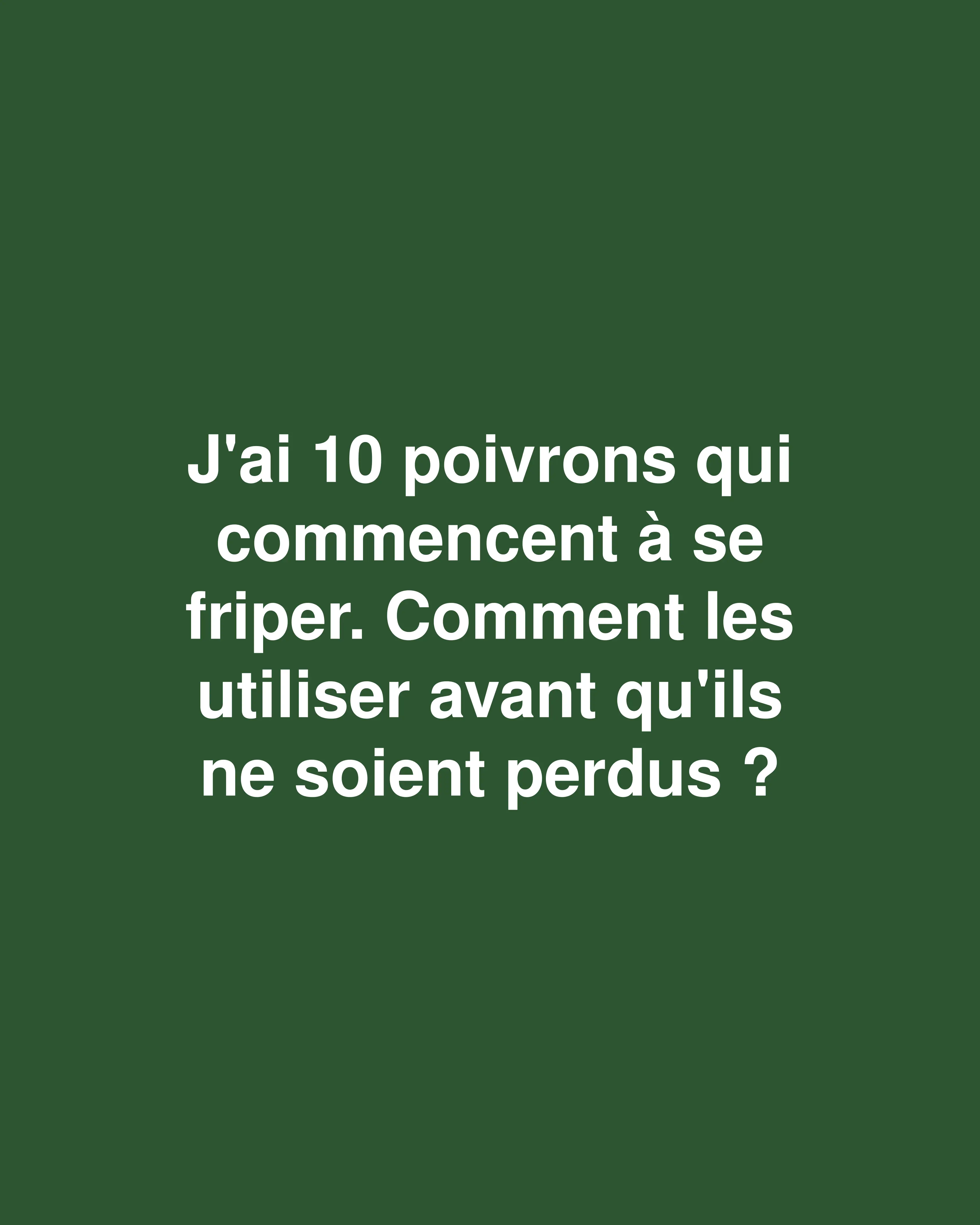 Sauvez vos poivrons fripés : 10 façons délicieuses d'éviter de les jeter à la poubelle