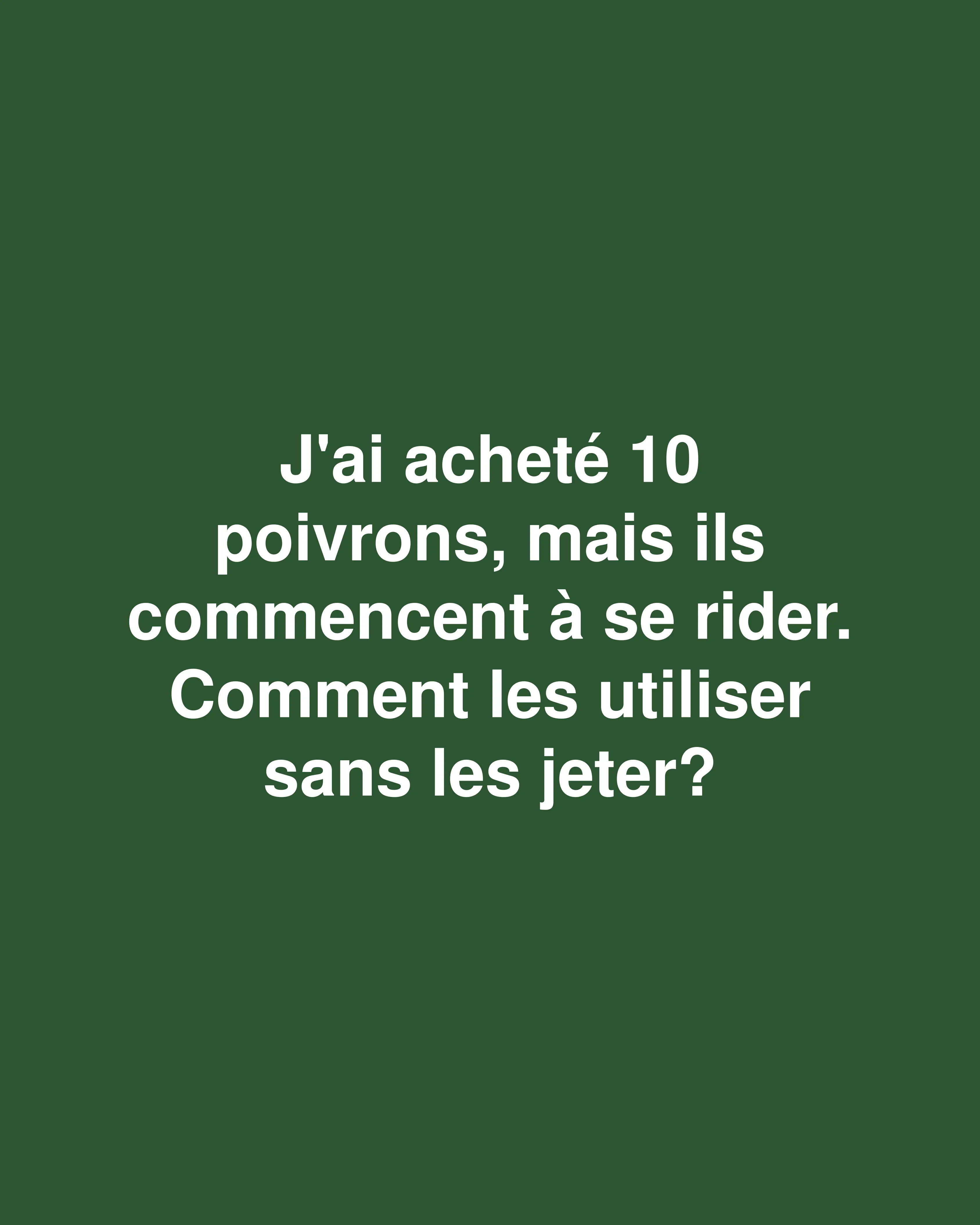 Sauvez vos poivrons flétris : 10 façons délicieuses d'éviter le gaspillage alimentaire