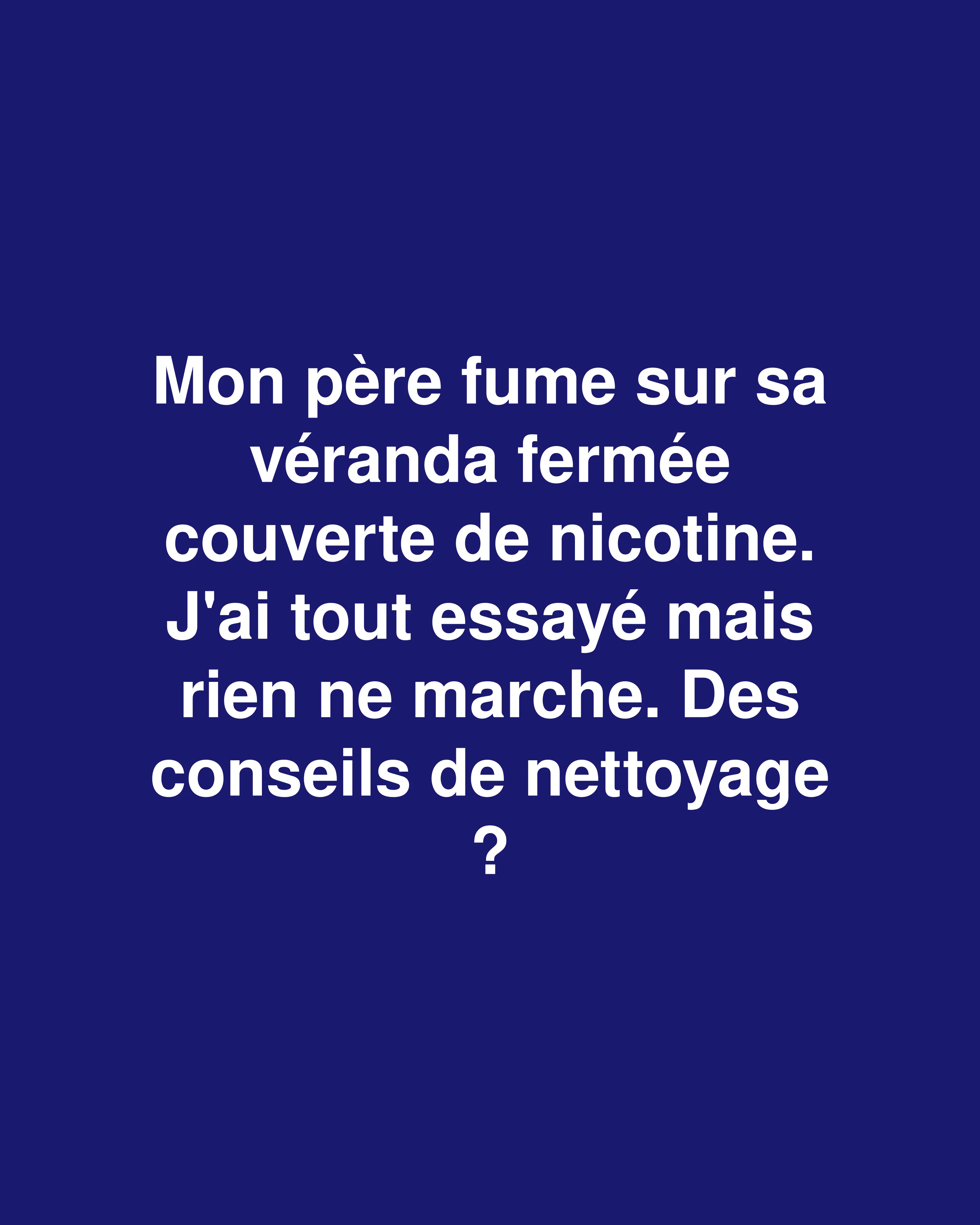 Comment éliminer totalement les résidus tenaces de nicotine de votre véranda