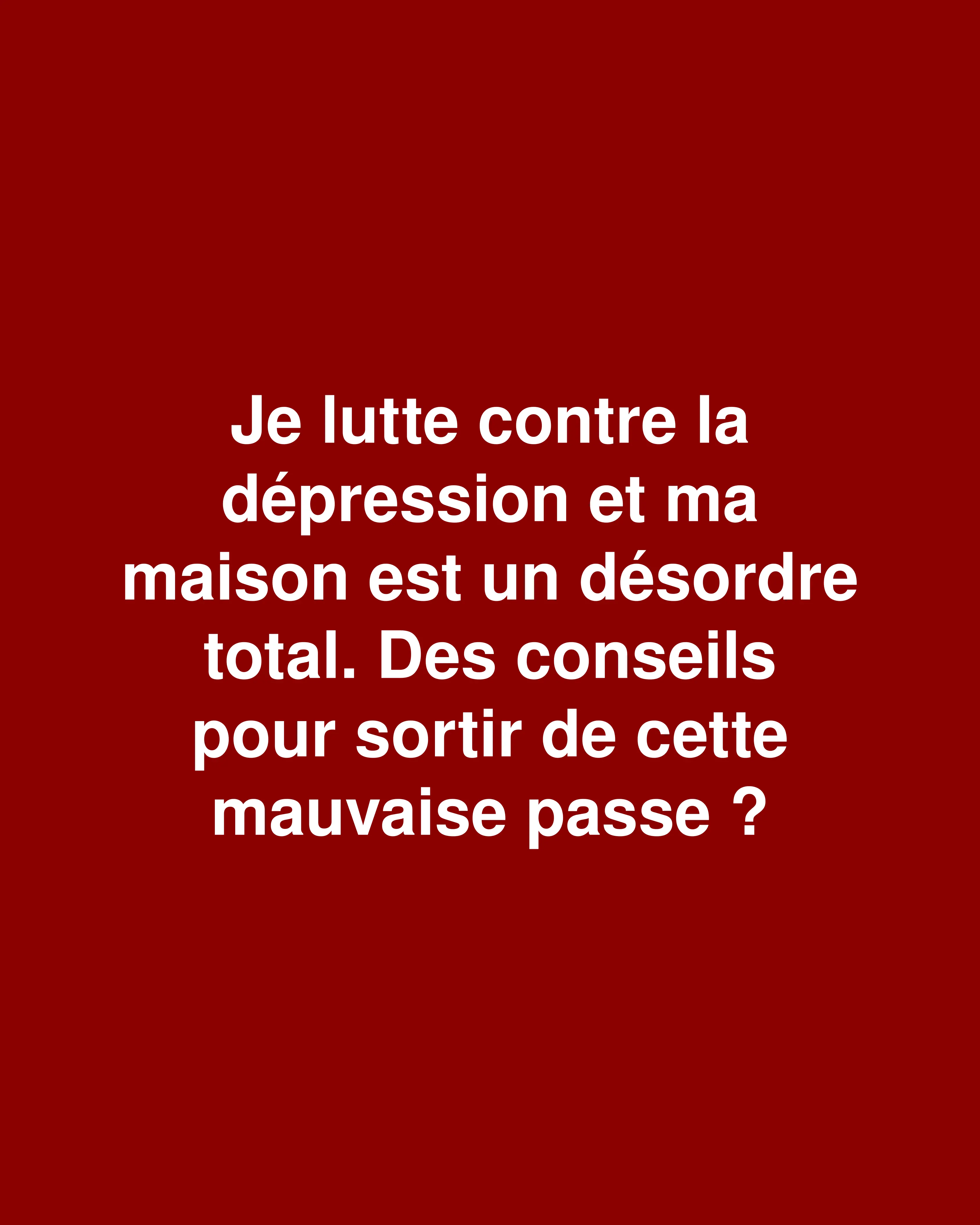 De la dépression aux espaces ordonnés : Étapes simples quand le désordre affecte la santé mentale